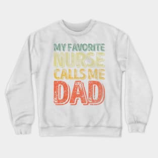 Mens My Favorite Nurse Calls Me Dad T-Shirt Father's Day Gift Crewneck Sweatshirt